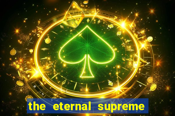 the eternal supreme 288 pt br